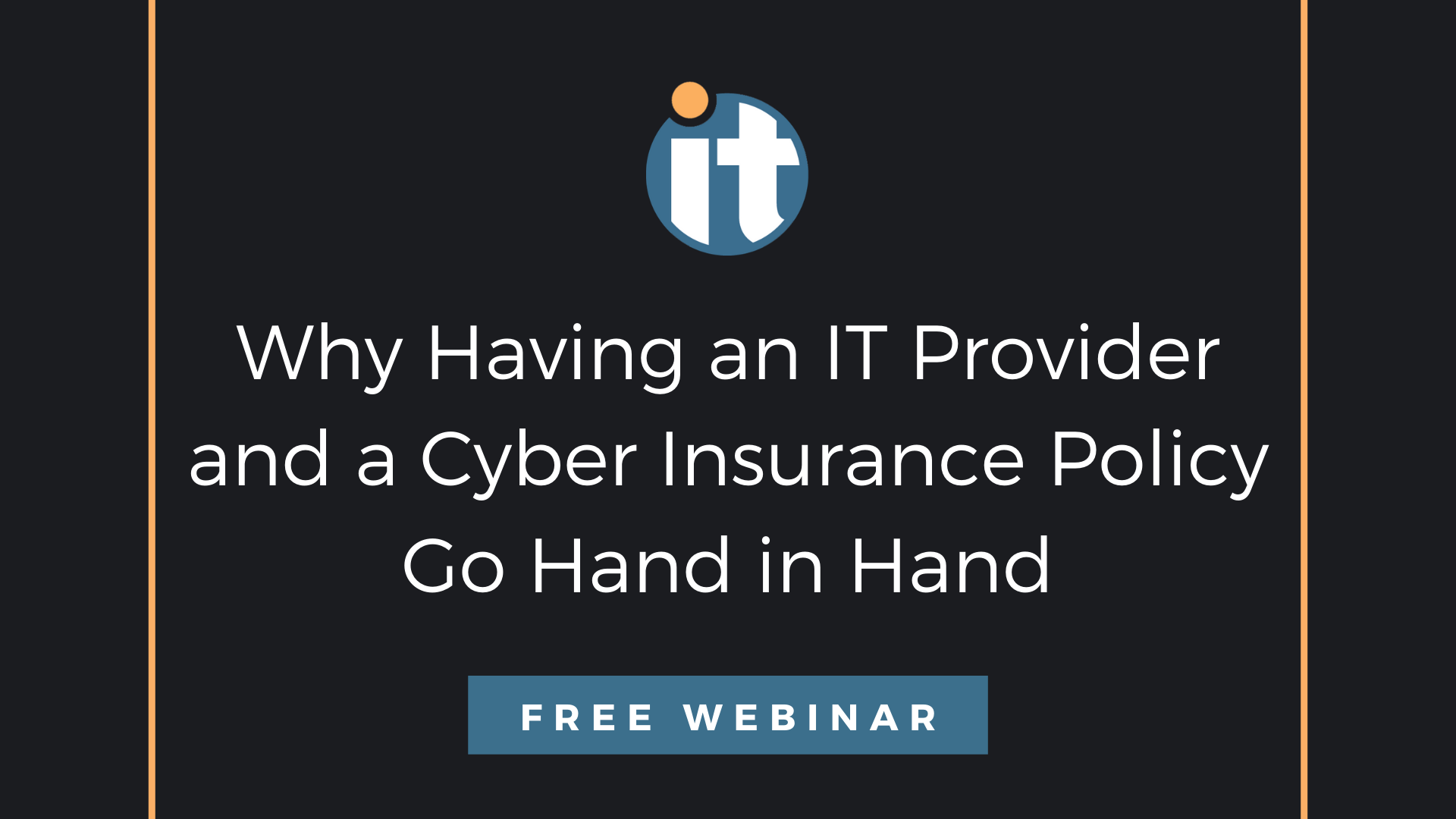 Why Having an IT Provider and a Cyber Insurance Policy Go Hand in Hand