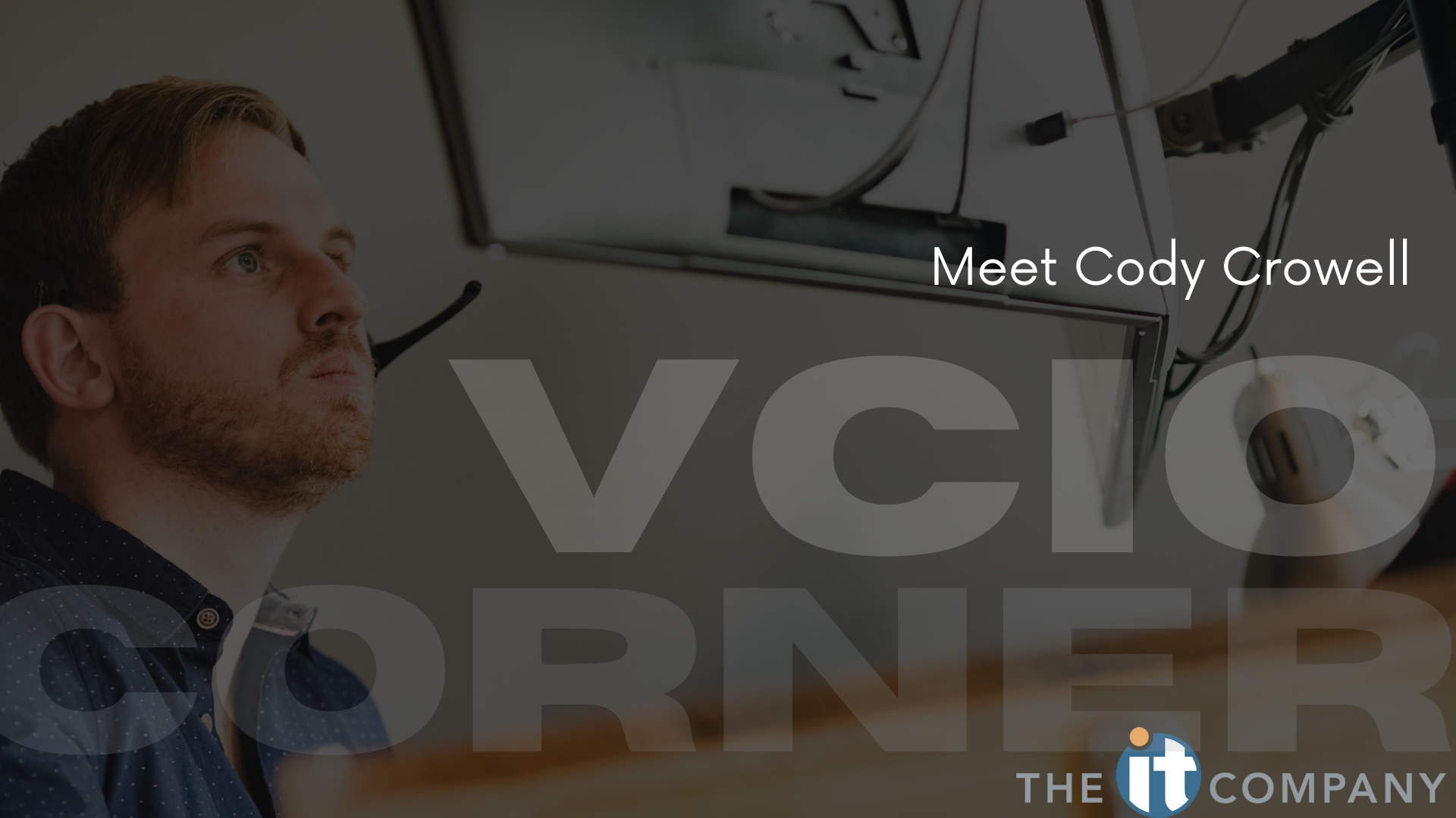 Meet Our vCIO- Cody Crowell